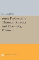 Some Problems in Chemical Kinetics and Reactivity, Volume 1 0691628815 Book Cover