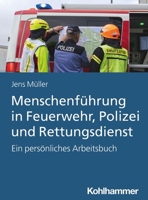 Menschenfuhrung in Feuerwehr, Polizei Und Rettungsdienst: Ein Personliches Arbeitsbuch 3170422901 Book Cover