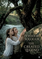 The Created Legend: by Fyodor Sologub B0GTTBQ6SM Book Cover