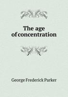 The Age of Concentration 1359356029 Book Cover