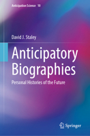 Anticipatory Biographies: Personal Histories of the Future (Anticipation Science, 10) 3032089115 Book Cover