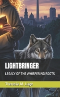 LIGHTBRINGER: LEGACY OF THE WHISPERING ROOTS B0GYYP2VLT Book Cover