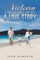 Victoria: A Woman’s Story, A Love Story 1037104226 Book Cover