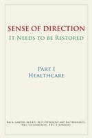 Sense of Direction It Needs to be Restored: Part I Healthcare 1434384926 Book Cover