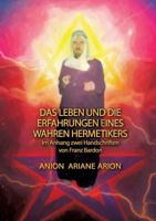 Das Leben und die Erfahrungen eines wahren Hermetikers: Im Anhang zwei Handschriften von Franz Bardon 3746033632 Book Cover