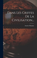 Dans Les Griffes De La Civilisation... 1017058555 Book Cover