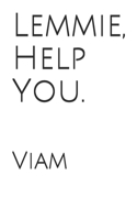 Lemmie, Help You. B086MN6NBN Book Cover
