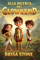 Alla Ricerca del Glowkend (Italian Edition) B0FK3TWMQS Book Cover