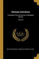 German Literature: Translated From the German of Wolfgang Menzel; Volume III 0526271507 Book Cover