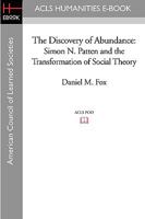 The Discovery of Abundance: Simon N. Patten and the Transformation of Social Theory 1597403938 Book Cover