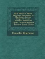 Sulle Marche D'Italia E Sulle Loro Diramazioni in Marchesati: Lettere Cinque Al Comm. Domenico Promis del Comm. Cornelio Desimoni 1017382506 Book Cover