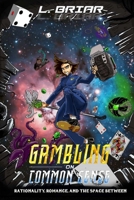 Gambling on Common Sense: Rationality, Romance, and The Space Between 1962784010 Book Cover