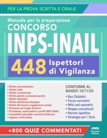 Concorso INPS-INAIL 448 Ispettori di Vigilanza: Manuale Completo per la Prova Scritta e Orale con Teoria, Quiz Commentati ed Espansioni Online B0G3PKWF4D Book Cover