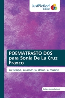 POEMATRASTO DOS para Sonia De La Cruz Franco: su tiempo, su amor, su dolor, su muerte 3845448490 Book Cover