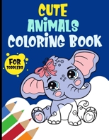 Cute Animals Coloring Book for Toddles: Easy & Fun Coloring for Preschool and Kindergarten Kids Age 1-5 B0C9GHJ975 Book Cover