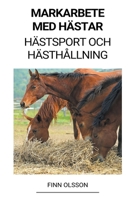 Markarbete med Hästar (Hästsport och Hästhållning) B0BGQTD1P1 Book Cover