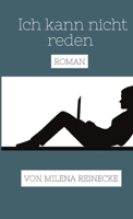 Ich kann nicht reden. Roman. 132654859X Book Cover