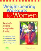 Weight-bearing Workouts for Women: Exercises for Sculpting, Strengthening, and Toning 1569753903 Book Cover