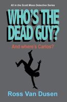 Who's the Dead Guy? 1484122569 Book Cover