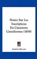 Notice Sur Les Inscriptions En Caracteres Cuneiformes (1858) 1167381068 Book Cover