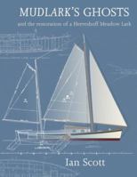 Mudlark's Ghosts: And the Restoration of a Herreshoff Meadow Lark 1574092456 Book Cover