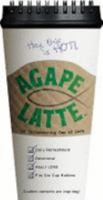 Agape Latte: An Invigorating Cup of Love 0979375118 Book Cover