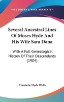 Several Ancestral Lines Of Moses Hyde And His Wife Sara Dana: With A Full Genealogical History Of Their Descendants 112070538X Book Cover