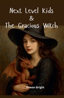 Next Level Kids & THE GRACIOUS WITCH B0FLJ6752C Book Cover