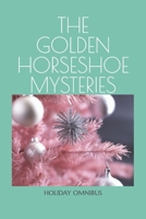 The Golden Horseshoe Mysteries: Holiday Omnibus 1777716233 Book Cover