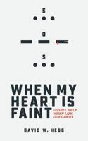 When My Heart Is Faint: Gospel Help When Life Goes Awry 1542531578 Book Cover