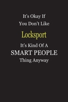 It's Okay If You Don't Like Locksport It's Kind Of A Smart People Thing Anyway: Blank Lined Notebook Journal Gift Idea 1697398847 Book Cover