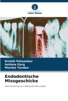 Endodontische Missgeschicke: Überwindung von Herausforderungen 6205869489 Book Cover