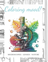 COLORING MOOD: Microscopes - Lenses - Nature (Spanish Edition) B0C6W1C9J6 Book Cover