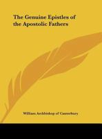 The Genuine Epistles of the Apostolic Fathers 0766172236 Book Cover