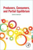 Producers, Consumers, and Partial Equilibrium 0128110236 Book Cover