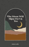 the moon will shine for us too null Book Cover