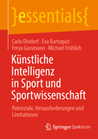 Künstliche Intelligenz in Sport und Sportwissenschaft: Potentiale, Herausforderungen und Limitationen (essentials) 3662674181 Book Cover