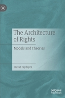 The Architecture of Rights: Models and Theories 3030760383 Book Cover