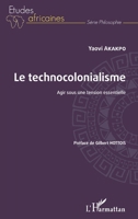 Le technocolonialisme: Agir sous une tension essentielle (Études Africaines) (French Edition) 2343165661 Book Cover
