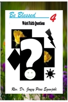 Be Blessed 4: Weird Faith Questions 1365938603 Book Cover
