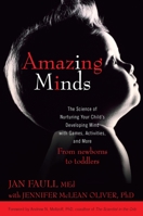 Amazing Minds: The Science of Nurturing Your Child's Developing Mind with Games, Activities and More 0425232247 Book Cover