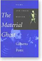 The Material Ghost: Films and Their Medium 0801865239 Book Cover