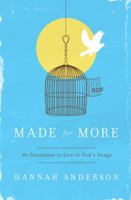 Made for More: An Invitation to Live in God's Image 0802410324 Book Cover