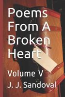 Poems From A Broken Heart: Volume V 1720155615 Book Cover