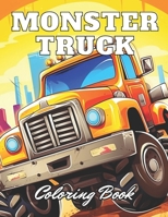 Monster Truck Coloring Book: Stress Relief And Relaxation Coloring Pages B0CN8NBH8C Book Cover