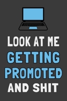 Look At Me Getting Promoted and Shit: Funny Job Promotion Journal Lined Notebook Coworker Gift 1695248058 Book Cover
