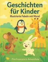 Geschichten für Kinder: Illustrierte Fablen mit Moral (German Edition) B0GVMNNWFB Book Cover