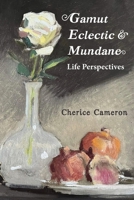 Gamut Eclectic & Mundane Life Perpectives B0DPMSYDC3 Book Cover