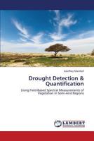 Drought Detection & Quantification: Using Field-Based Spectral Measurements of Vegetation in Semi-Arid Regions 365941073X Book Cover