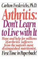 Arthritis, Don't Learn to Live With It 0399511334 Book Cover
